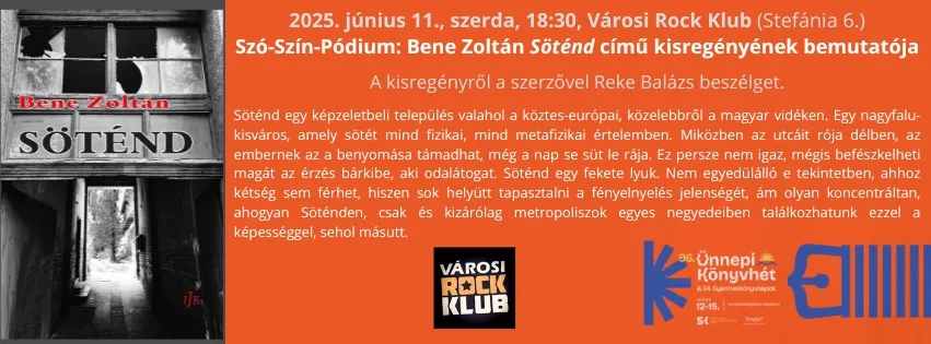 Szó-Szín-Pódium: Bene Zoltán Söténd című kisregényének bemutatója